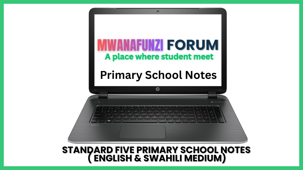 Standard Five Primary School Notes ( English & Swahili Medium)